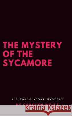 The Mystery of the Sycamore Carolyn Wells 9781387150618 Lulu.com - książka
