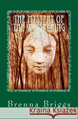 The Mystery of the Whispering Trees Brenna Briggs 9781548797973 Createspace Independent Publishing Platform - książka