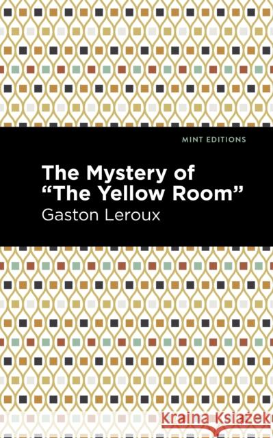 The Mystery of the Yellow Room Gaston LeRoux Mint Editions 9781513133676 Mint Editions - książka