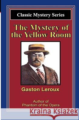 The Mystery Of The Yellow Room: A Magic Lamp Classic Mystery LeRoux, Gaston 9781882629695 Magic Lamp Press - książka