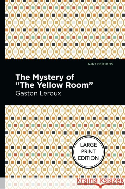 The Mystery of the Yellow Room: Large Print Edition LeRoux, Gaston 9781513137223 West Margin Press - książka