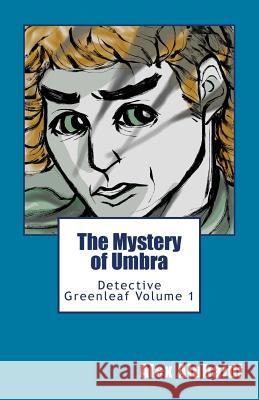 The Mystery of Umbra: Detective Greenleaf Volume 1 Alex Alubaidi 9781974401185 Createspace Independent Publishing Platform - książka