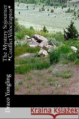 The Mystery Sojourner *Conflict Velociraptor* Draco Yungling 9781512321722 Createspace - książka