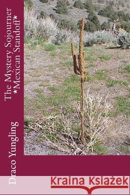 The Mystery Sojourner *Mexican Standoff* Draco Yungling 9781512306088 Createspace - książka