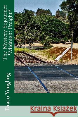 The Mystery Sojourner *Midnight Freight* Draco Yungling 9781512372816 Createspace Independent Publishing Platform - książka