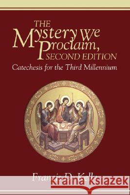 The Mystery We Proclaim, Second Edition Francis D. Kelly 9781556356841 Wipf & Stock Publishers - książka