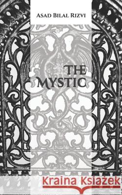 The Mystic MR Asad Bilal Rizvi 9781544092119 Createspace Independent Publishing Platform - książka