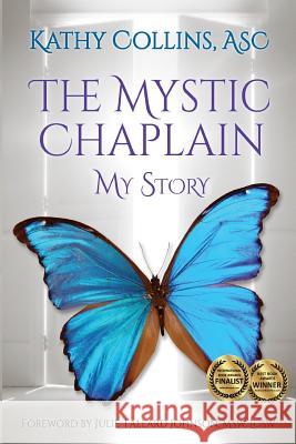 The Mystic Chaplain: My Story Kathy Collins 9781595986177 Henschelhaus Publishing, Inc. - książka