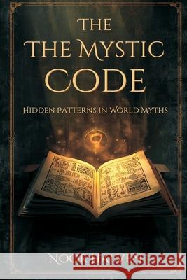 The Mystic Code: Hidden Patterns in World Myths Noor Halven 9789375361992 Mindful Pages - książka