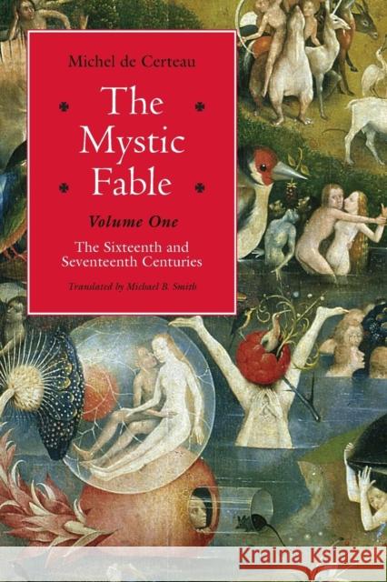 The Mystic Fable, Volume One, 1: The Sixteenth and Seventeenth Centuries De Certeau, Michel 9780226100371  - książka