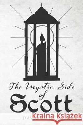 The Mystic Side of Scott David Kelley 9781640826397 Page Publishing, Inc. - książka