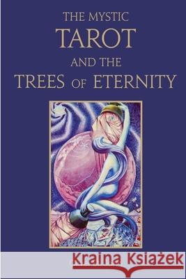 The Mystic Tarot and the Trees of Eternity Oliver S 9781782806400 Ordo Astri - książka