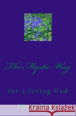 The Mystic Way: for a loving God Batiste, Marcia 9781495467936 Createspace - książka