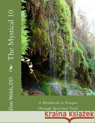 The Mystical 10: A Workbook to Prosper through Spiritual Tools Welsh DD, Don 9781499301625 Createspace - książka