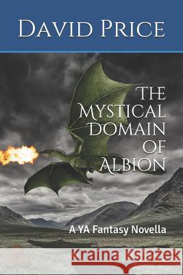 The Mystical Domain of Albion: A YA Fantasy Novella David Price 9781096742265 Independently Published - książka