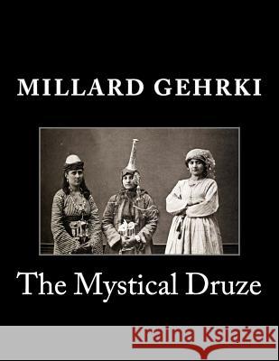 The Mystical Druze Millard Gehrki 9781534900189 Createspace Independent Publishing Platform - książka