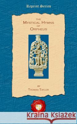 The Mystical Hymns of Orpheus Thomas Taylor 9781781071380 Old Book Publishing Ltd - książka