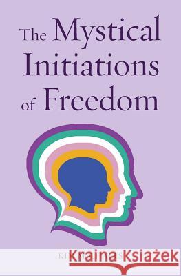 The Mystical Initiations of Freedom Kim Michaels 9788793297500 More to Life Publishing - książka