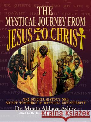 The Mystical Journey From Jesus to Christ Ashby, Muata 9781884564055 Cruzian Mystic Books - książka
