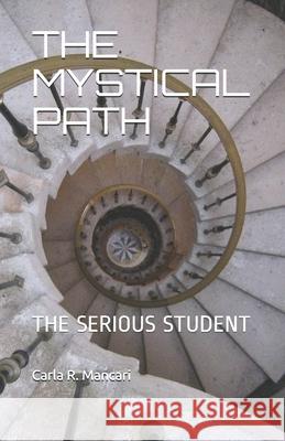 The Mystical Path: The Serious Student Carla R. Mancari 9781973122012 Independently Published - książka