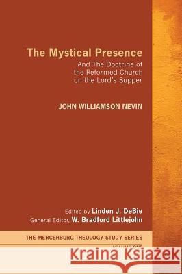 The Mystical Presence John Williamson Nevin Linden J. Debie W. Bradford Littlejohn 9781498259408 Wipf & Stock Publishers - książka