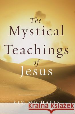 The Mystical Teachings of Jesus Kim Michaels 9789949518227 More to Life Publishing - książka