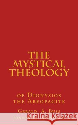 The Mystical Theology: Studies in Dionysios the Areopagite Gerald a. Buss Joseph N. Mansour 9781977817297 Createspace Independent Publishing Platform - książka