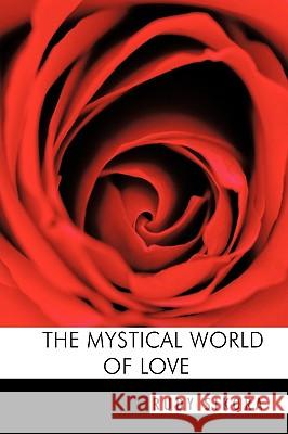 The Mystical World of Love Rudy Sikora 9781449085476 Authorhouse - książka