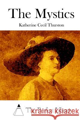 The Mystics Katherine Cecil Thurston The Perfect Library 9781514606971 Createspace - książka