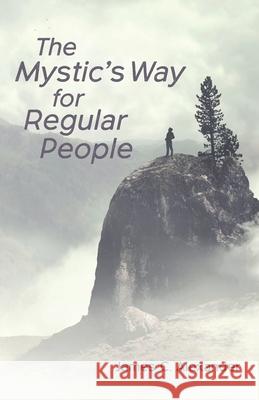 The Mystic's Way for Regular People James C. Alexander 9781725293410 Resource Publications (CA) - książka