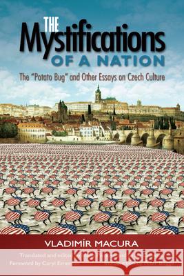 The Mystifications of a Nation: The Potato Bug and Other Essays on Czech Culture Vladimr Macura Hana Pichova Craig Cravens 9780299248949 University of Wisconsin Press - książka