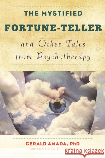 The Mystified Fortune-Teller and Other Tales from Psychotherapy Gerald Amada 9781630760373 Taylor Trade Publishing - książka