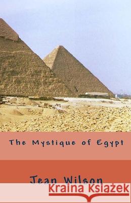 The Mystique of Egypt Jean Wilson 9781974203963 Createspace Independent Publishing Platform - książka