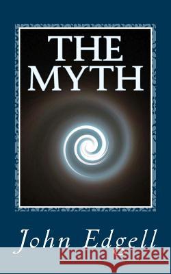 The Myth John Edgell 9781545586327 Createspace Independent Publishing Platform - książka
