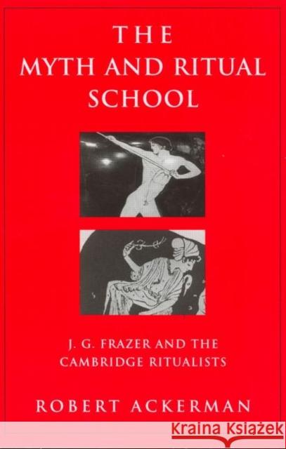 The Myth and Ritual School: J.G. Frazer and the Cambridge Ritualists Ackerman, Robert 9780415939638 Routledge - książka