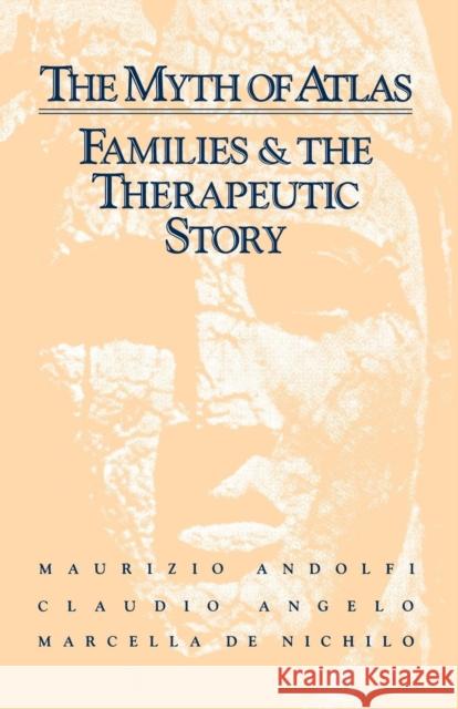 The Myth of Atlas: Families & the Therapeutic Story Maurizio Andolfi Claudio Angelo Marcella De Nichilo 9781138004658 Routledge - książka