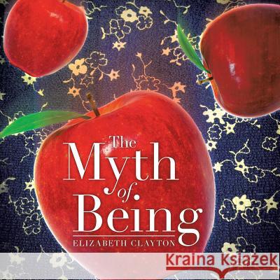 The Myth of Being Elizabeth Clayton 9781490737126 Trafford Publishing - książka