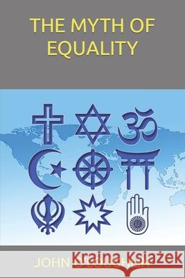 The Myth of Equality John O'Loughlin 9781502877321 Createspace - książka