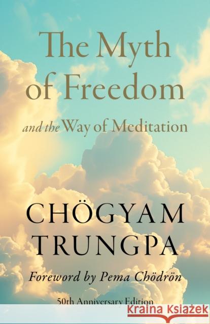 The Myth of Freedom and the Way of Meditation Pema Chodron 9781645474302 Shambhala - książka