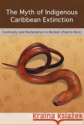 The Myth of Indigenous Caribbean Extinction: Continuity and Reclamation in Borikén (Puerto Rico) Castanha, T. 9780230620254 Palgrave MacMillan - książka