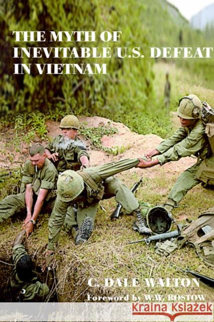 The Myth of Inevitable US Defeat in Vietnam C. Dale Walton W. W. Rostow 9780714681917 Frank Cass Publishers - książka