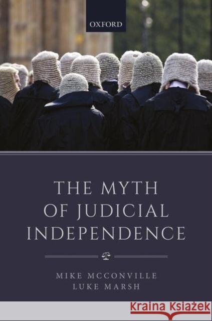 The Myth of Judicial Independence Mike McConville Luke Marsh 9780198822103 Oxford University Press, USA - książka
