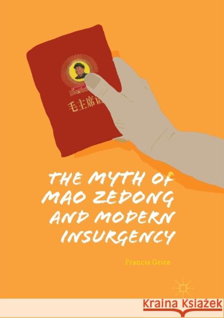 The Myth of Mao Zedong and Modern Insurgency Francis Grice 9783030084837 Palgrave MacMillan - książka