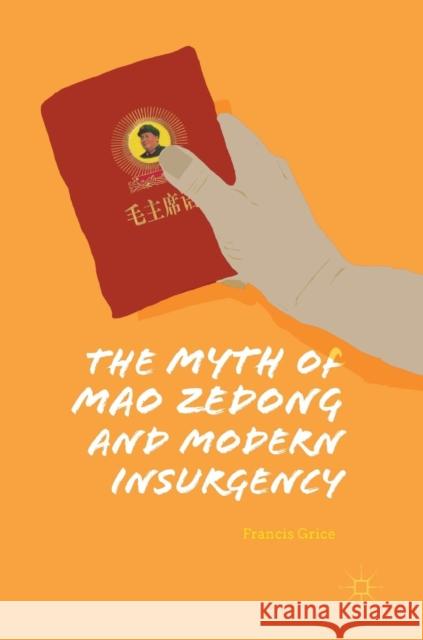 The Myth of Mao Zedong and Modern Insurgency Francis Grice 9783319775708 Palgrave MacMillan - książka
