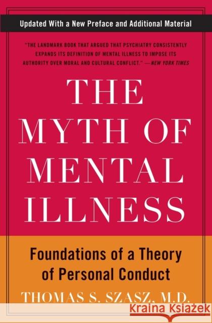 The Myth of Mental Illness: Foundations of a Theory of Personal Conduct Thomas S. Szasz 9780061771224 HarperCollins Publishers Inc - książka