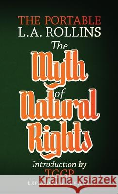 The Myth of Natural Rights: The Portable L.A. Rollins L. a. Rollins Kevin I. Slaughter Tggp 9781943687183 Underworld Amusements - książka