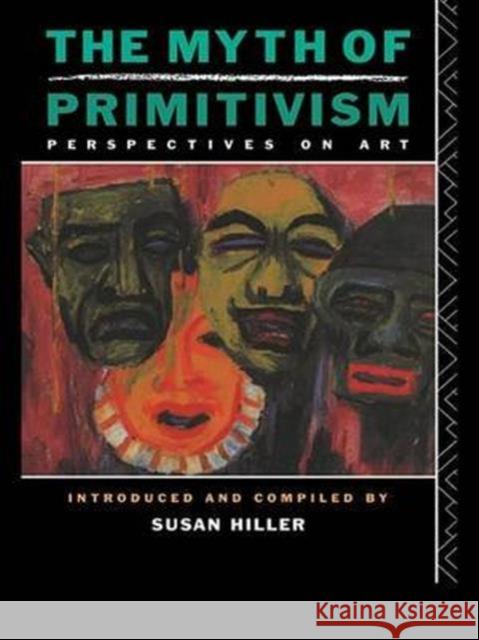 The Myth of Primitivism Susan Hiller 9781138142220 Routledge - książka