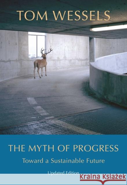 The Myth of Progress: Toward a Sustainable Future Wessels, Tom 9781684581528 Brandeis University Press - książka