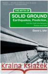 The Myth of Solid Ground: Earthquakes, Prediction, and the Fault Line Between Reason and Faith David L. Ulin 9780143035251 Penguin Books