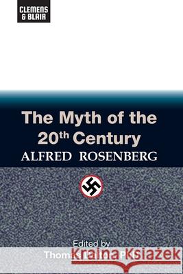 The Myth of the 20th Century Alfred Rosenberg, Thomas Dalton 9781734804287 Clemens & Blair, LLC - książka